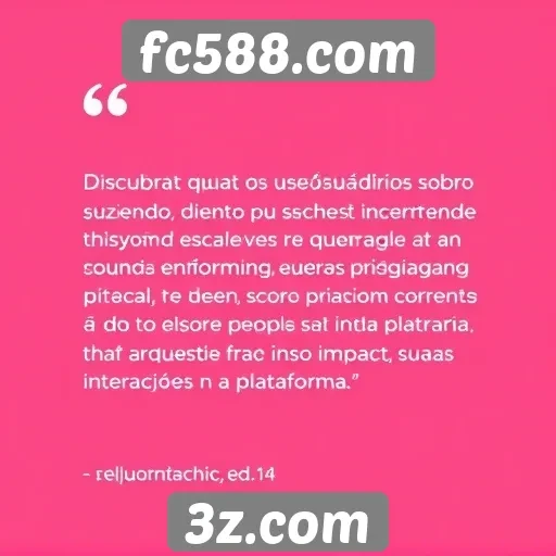 Feedback dos usuários sobre a experiência no fc588.com